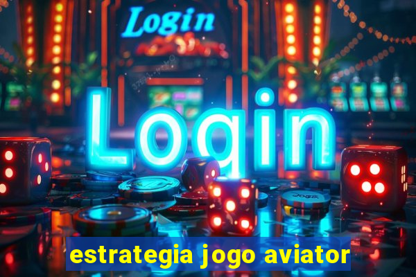 estrategia jogo aviator